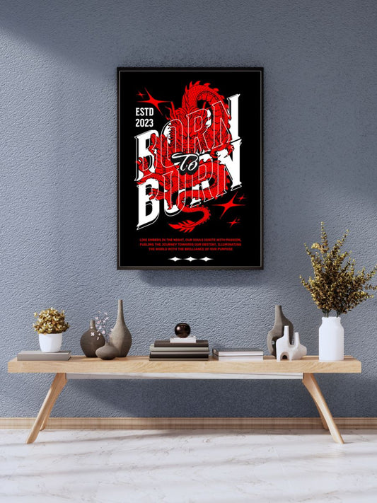 Born to Burn - Igniting Passion for Destiny | Poster